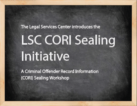 Black chalkboard graphic with a pale wood border, reading in white chalk: 'The Legal Service Center introduces the LSC CORI Sealing Initiative A Criminal Offender Record Information (CORI) Sealing Workshop