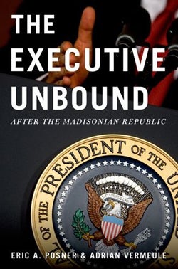 The Executive Unbound Cover: Posner & Vermeule
