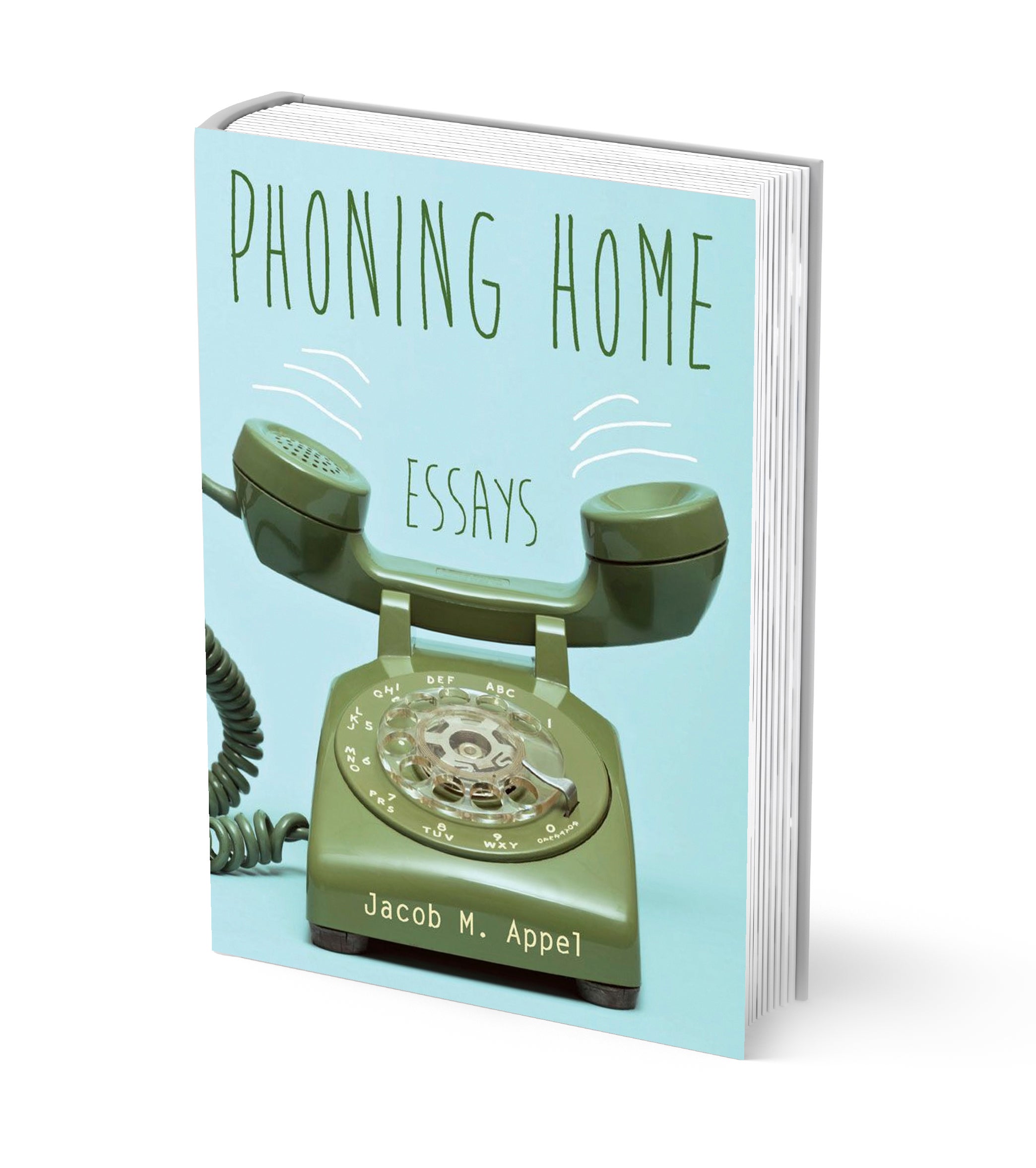Phoning Home Essays, by Jacob M. Appel