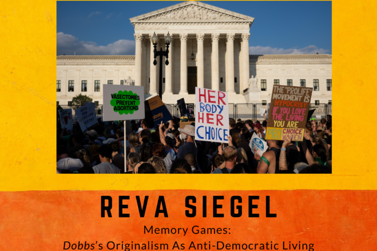 Image thumbnail for Legal History Workshop–Memory Games: Dobbs’s Originalism as Anti-Democratic Living Constitutionalism—and Some Pathways for Resistance