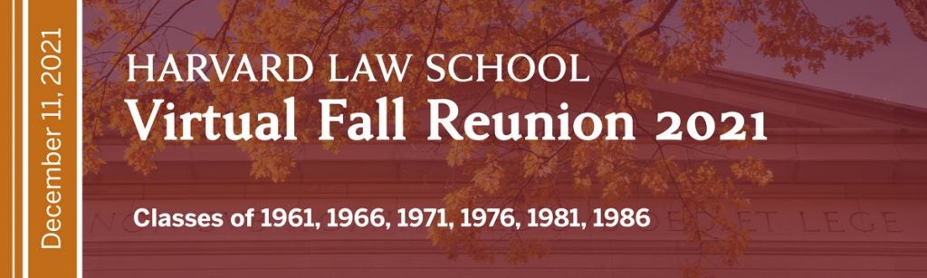 Virtual Fall Reunion 2021 - Harvard Law School | Harvard Law School