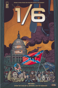 1/6 book cover. Illustration of a crowd outside a burning Capitol Building, a Confederate flag waving in the crowd.