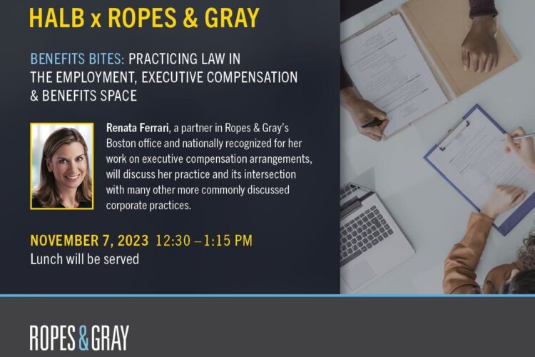 Image thumbnail for HALB x Ropes & Gray: Practicing Law in Employment, Exec Comp & Benefits
