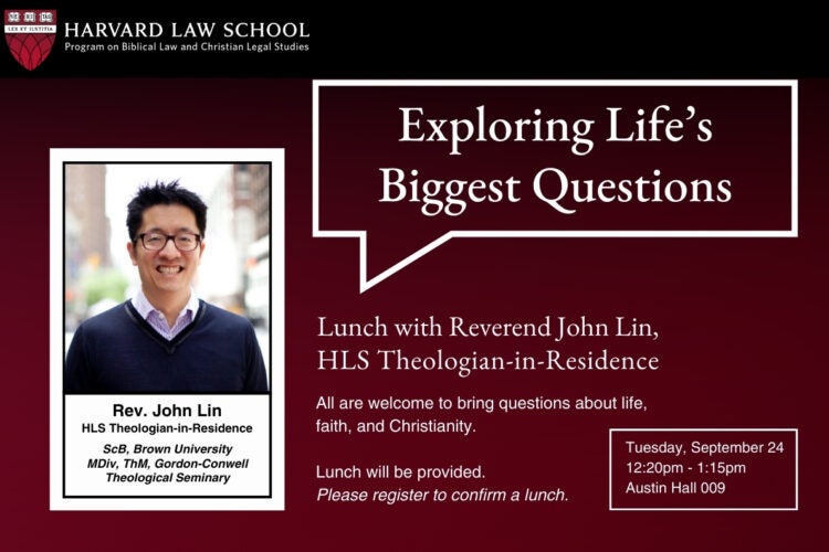 Image thumbnail for Exploring Life’s Biggest Questions: Lunch with Rev. John Lin, HLS Theologian-in-Residence