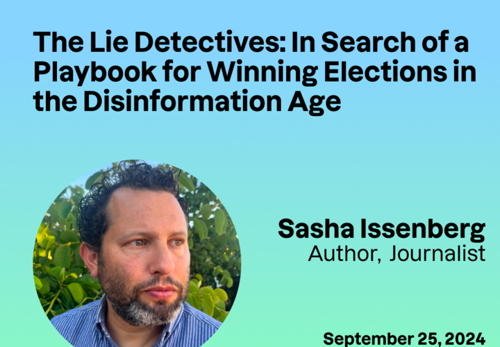 Image thumbnail for The Lie Detectives: In Search of a Playbook for Winning Elections in the Disinformation Age