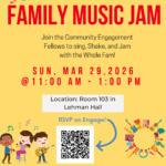 FAMILY MUSIC JAM Join the Community Engagement Fellows to sing, Shake, and Jam with the Whole Fam! SUN, MAR 29,2026 @11:00 AM - 1:00 PM Location: Room 103 in Lehman Hall. The Student Center welcomes individuals with disabilities to participate in its programs and activities. If you would like to request accommodations for events or have questions, please contact stucenter@fas.harvard.edu or 617-495-2255 in advance of the event.