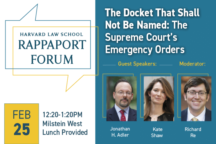 Image thumbnail for HLS Rappaport Forum: The Docket That Shall Not Be Named – The Supreme Court’s Emergency Orders