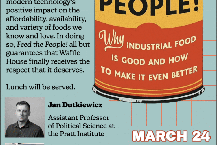 Image thumbnail for Feed the People! Why Industrial Food Is Good and How to Make It Even Better: Book Talk with Authors