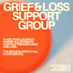 Grief & loss support group. A safe peer-led space where HLS students can talk through grief and loss. The group is open to all HLS students. September 24, October 22, November 24. 12:15pm to 1:20pm. Pound 509.